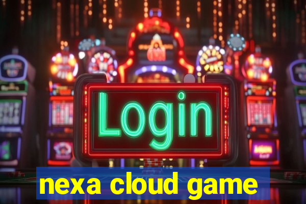 nexa cloud game